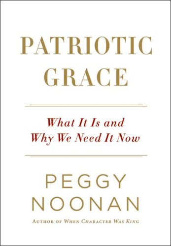 Patriotic Grace What It Is and Why We Need It Now  2008 9780061735820 Front Cover
