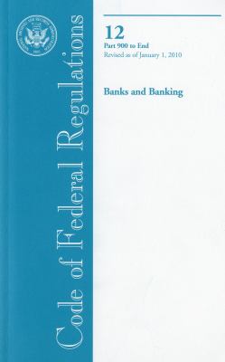 Code of Federal Regulations, Title 12, Banks and Banking, Pt. 900-End, Revised as of January 1 2010  Revised  9780160847820 Front Cover