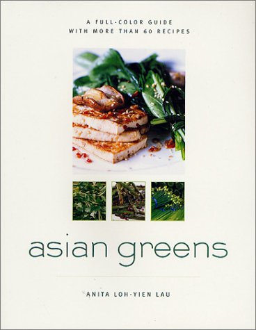 Asian Greens A Full-Color Guide, Featuring 75 Recipes  2001 (Revised) 9780312282820 Front Cover