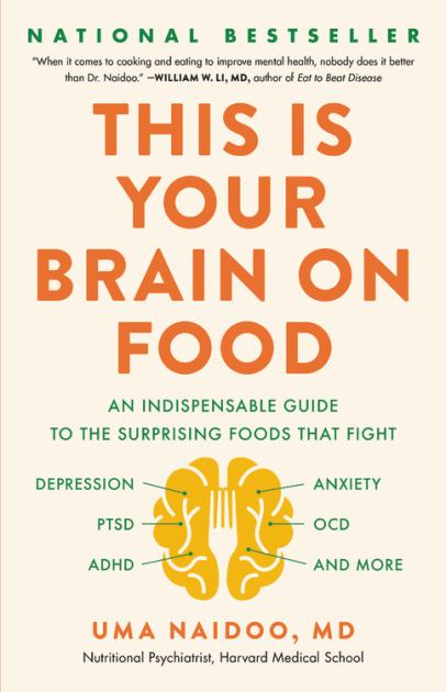 This Is Your Brain on Food An Indispensable Guide to the Surprising Foods That Fight Depression, Anxiety, PTSD, OCD, ADHD, and More N/A 9780316536820 Front Cover
