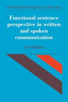 Functional Sentence Perspective in Written and Spoken Communication  N/A 9780521031820 Front Cover