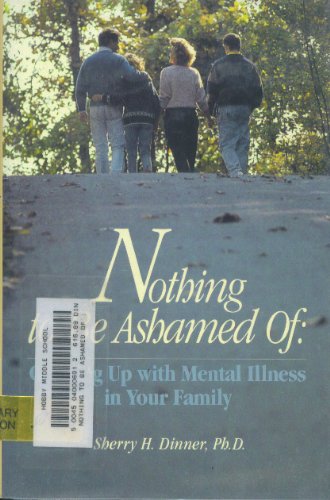 Nothing to Be Ashamed Of Growing up with Mental Illness in Your Family N/A 9780688084820 Front Cover