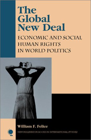 Global New Deal Economic and Social Human Rights in World Politics  2002 9780742517820 Front Cover