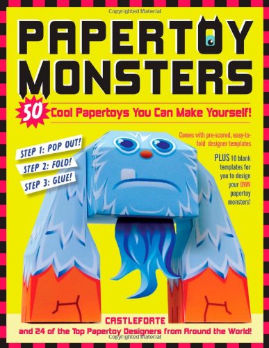 Papertoy Monsters Make Your Very Own Amazing Papertoys!  2011 9780761158820 Front Cover
