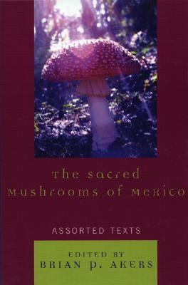 Sacred Mushrooms of Mexico Assorted Texts  2007 9780761835820 Front Cover
