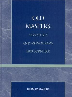 Old Masters Signatures and Monograms, 1400-Born 1800   1996 9780810830820 Front Cover