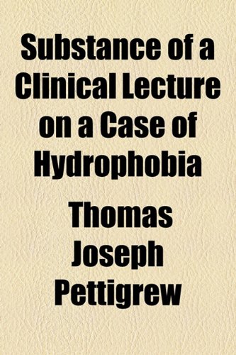 Substance of a Clinical Lecture on a Case of Hydrophobi  2010 9781154443820 Front Cover