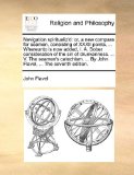 Navigation Spiritualiz'D : Or, a new compass for seamen, consisting of XXXII points, ... Whereunto Is now added, I. A. Sober consideration of the sin O N/A 9781171091820 Front Cover