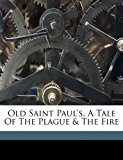 Old Saint Paul's, A Tale of the Plague and the Fire  N/A 9781173196820 Front Cover