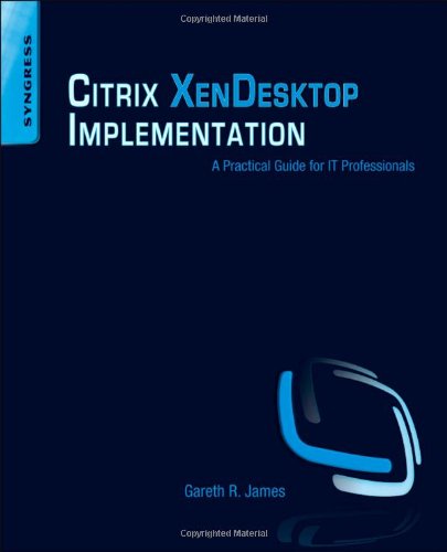 Citrix XenDesktop Implementation A Practical Guide for IT Professionals  2011 9781597495820 Front Cover