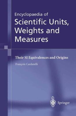 Encyclopaedia of Scientific Units, Weights and Measures Their SI Equivalences and Origins 3rd 2003 9781852336820 Front Cover