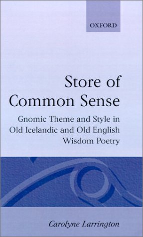 Store of Common Sense Gnomic Theme and Style in Old Icelandic and Old English Wisdom Poetry  1993 9780198119821 Front Cover