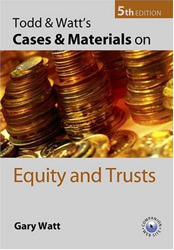 Todd and Watt's Cases and Materials on Equity and Trusts  5th 2005 (Revised) 9780199279821 Front Cover