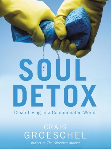 Soul Detox Clean Living in a Contaminated World  2012 9780310333821 Front Cover