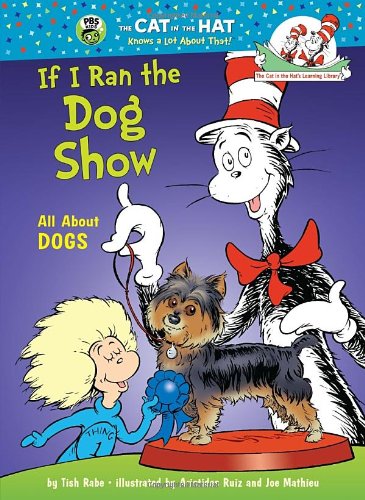 If I Ran the Dog Show: All about Dogs   2012 9780375866821 Front Cover
