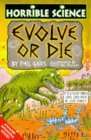 Evolve or Die (Horrible Science) N/A 9780590542821 Front Cover