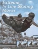 Extreme In-Line Skating Moves   2001 9780736807821 Front Cover