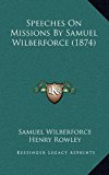 Speeches on Missions by Samuel Wilberforce N/A 9781165039821 Front Cover