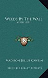 Weeds by the Wall Verses (1901) N/A 9781169127821 Front Cover