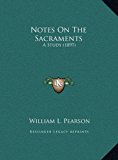 Notes on the Sacraments A Study (1897) N/A 9781169408821 Front Cover