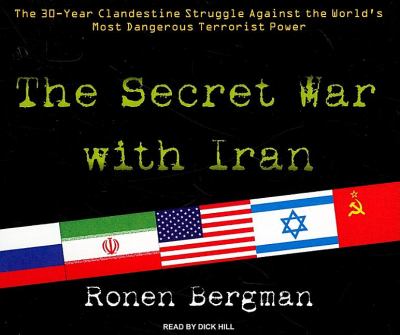 The Secret War With Iran: The 30-year Clandestine Struggle Against the World's Most Dangerous Terrorist Power  2008 9781400109821 Front Cover