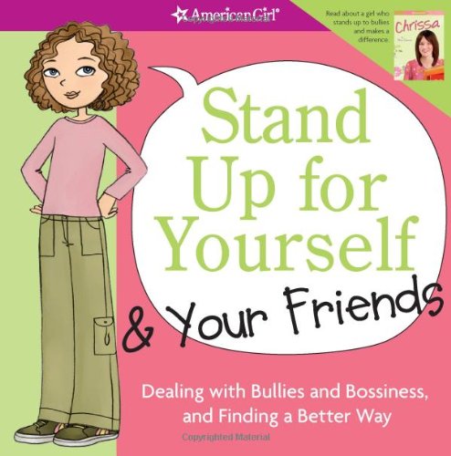 Stand up for Yourself and Your Friends Dealing with Bullies and Bossiness, and Finding a Better Way N/A 9781593694821 Front Cover