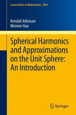 Spherical Harmonics and Approximations on the Unit Sphere An Introduction  2012 9783642259821 Front Cover