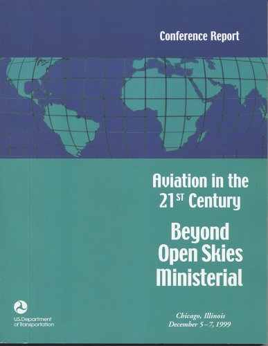 Aviation in the 21st Century Beyond Open Skies Ministerial, Chicago Illinois, December 5-7, 1999   2000 9780160504822 Front Cover