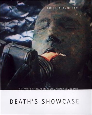 Death's Showcase The Power of Image in Contemporary Democracy  2001 9780262011822 Front Cover