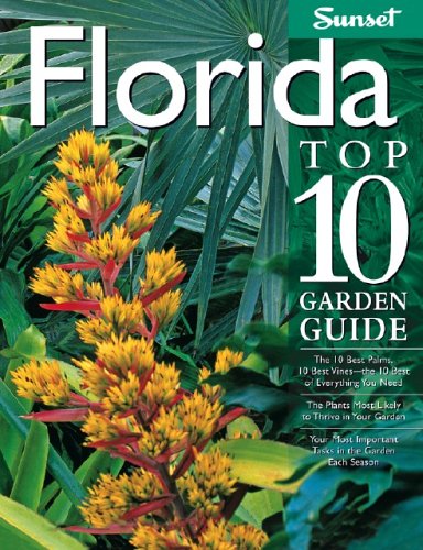 Florida Top 10 Garden Guide The 10 Best Palms, 10 Best Vines--The 10 Best of Everything You Need - The Plants Most Likely to Thrive in Your Garden - Your Most Important Tasks in the Garden Each Season  2006 (Revised) 9780376031822 Front Cover