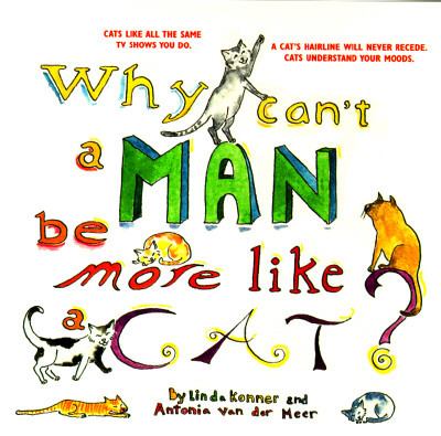 Why Can't a Man Be More Like a Cat? Notes, Observations and Ruminations Providing Paws for Thought N/A 9780440505822 Front Cover