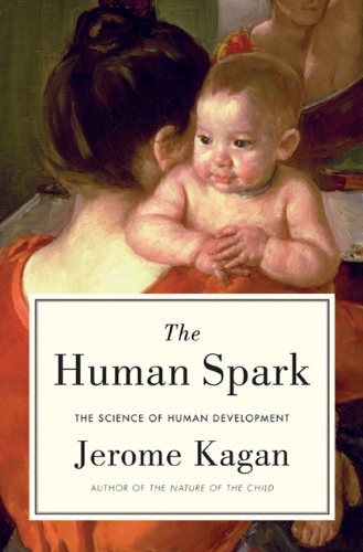 Human Spark The Science of Human Development  2013 9780465029822 Front Cover
