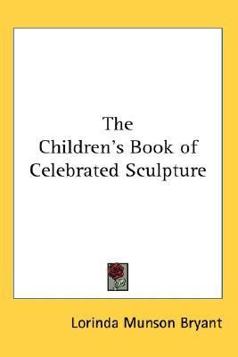 Children's Book of Celebrated Sculpture  N/A 9780548148822 Front Cover