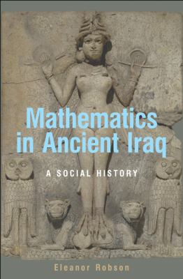 Mathematics in Ancient Iraq A Social History  2009 9780691091822 Front Cover