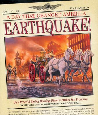 Day That Changed America Earthquake! - On a Peaceful Spring Morning, Disaster Strikes San Francisco  2004 9780786818822 Front Cover
