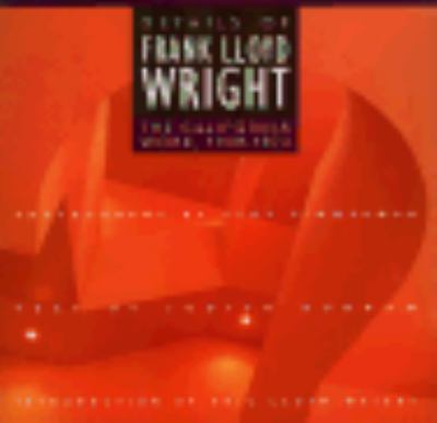 Details of Frank Lloyd Wright : The California Work, 1909-1974  1994 9780811800822 Front Cover