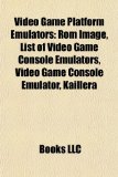 Video Game Platform Emulators Rom Image, List of Video Game Console Emulators, Video Game Console Emulator, Kaillera N/A 9781156672822 Front Cover