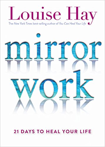 Mirror Work 21 Days to Heal Your Life  2016 9781401949822 Front Cover