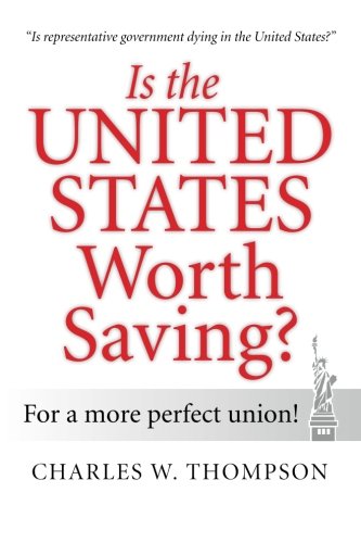 Is the United States Worth Saving? For a More Perfect Union!  2013 9781483624822 Front Cover
