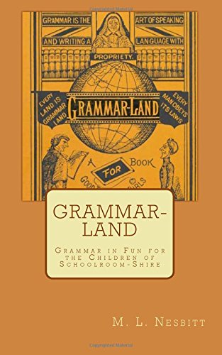 Grammar-Land Grammar in Fun for the Children of Schoolroom-Shire N/A 9781505874822 Front Cover