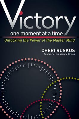 Victory One Moment at a Time Unlocking the Power of the Master Mind N/A 9781614480822 Front Cover