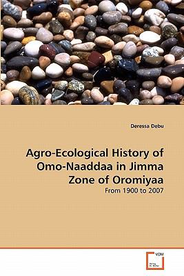 Agro-Ecological History of Omo-Naaddaa in Jimma Zone of Oromiya N/A 9783639296822 Front Cover