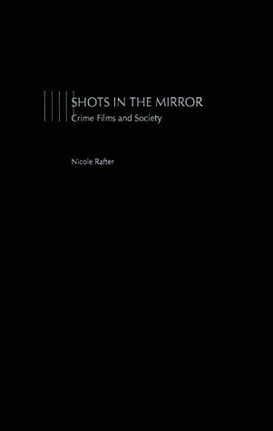 Shots in the Mirror Crime Films and Society  2000 9780195129823 Front Cover