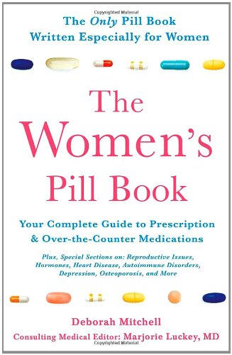 Women's Pill Book Your Complete Guide to Prescription and over-The-Counter Medications  2012 9780312603823 Front Cover