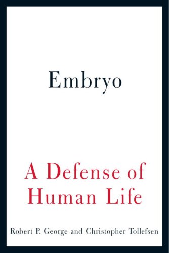 Embryo A Defense of Human Life  2008 9780385522823 Front Cover