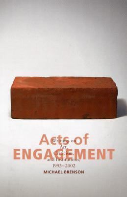 Acts of Engagement Writings on Art, Criticism, and Institutions, 1993-2002  2004 9780742529823 Front Cover
