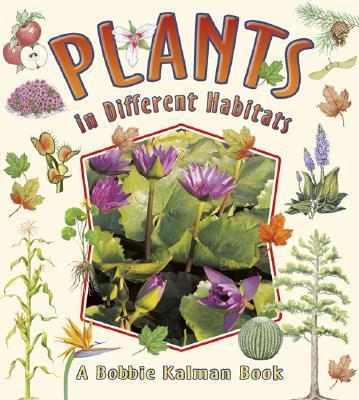 Plants in Different Habitats   2006 9780778722823 Front Cover