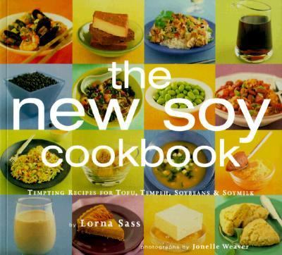 New Soy Cookbook Tempting Recipes for Tofu, Tempeh, Soybeans and Soymilk  1998 9780811816823 Front Cover