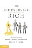 Undeserving Rich American Beliefs about Inequality, Opportunity, and Redistribution  2013 9781107699823 Front Cover
