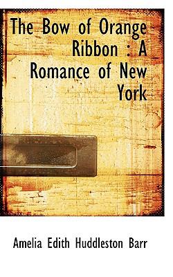 Bow of Orange Ribbon : A Romance of New York N/A 9781115225823 Front Cover